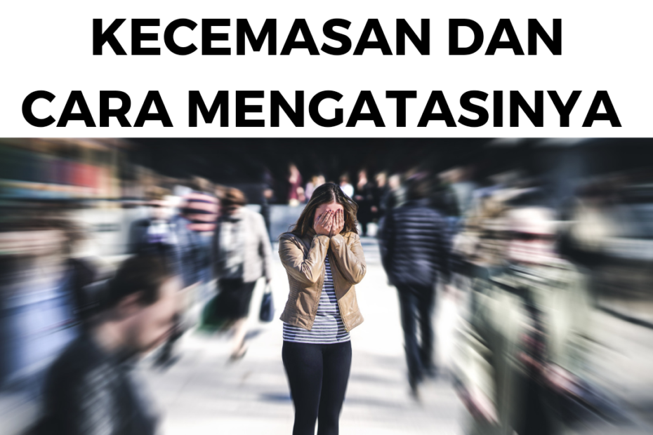 Kecemasan dan cara mengatasinya